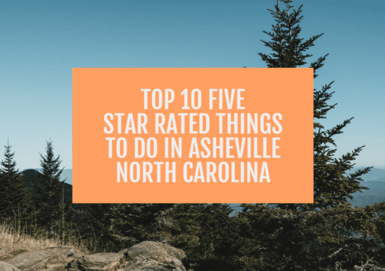 Top 10 Five Star Rated Things To Do In Asheville North Carolina
