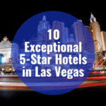The 10 Most Amazing Las Vegas 5 Star Hotels