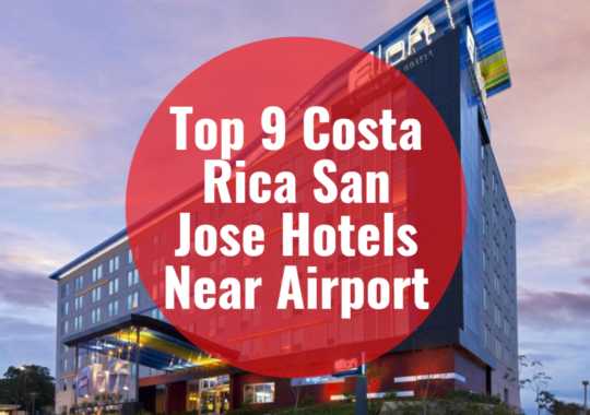 Top 9 Costa Rica San Jose Hotels Near Airport
