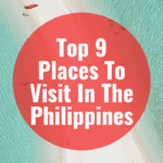 Top 9 Places To Visit In The Philippines