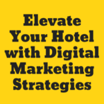 Grow Your Hotel Business with Tailored Digital Marketing for Hotel