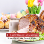 Indulge in a Scrumptious Easter Brunch in Orlando at Rosen Inn Lake Buena Vista