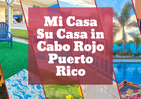 Mi Casa Su Casa Cabo Rojo: Your Family’s Perfect Puerto Rico Getaway