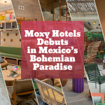 Moxy Tulum: A Bold New Chapter for Mexico’s Bohemian Paradise